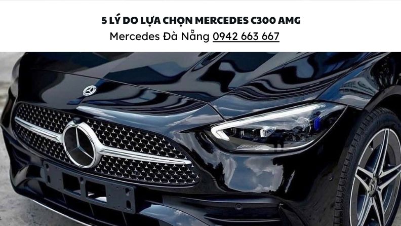 5 ly do lua chon Mec C300 AMG