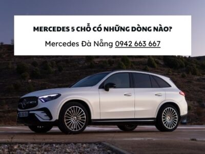 MERCEDES 5 CHỖ CÓ NHỮNG DÒNG NÀO