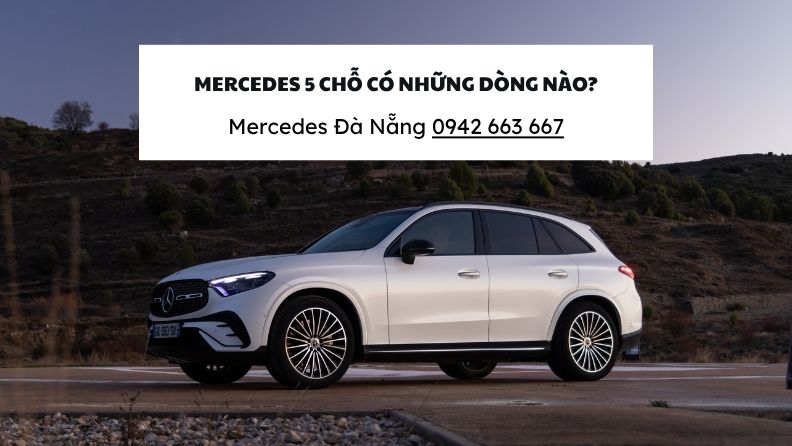 MERCEDES 5 CHỖ CÓ NHỮNG DÒNG NÀO