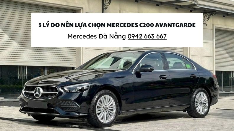 5 Lý Do Nên Lựa Chọn Mercedes C200 Avantgarde