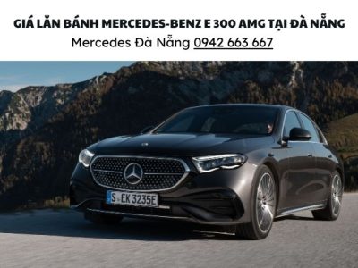 Gia lan banh Mercedes Benz E 300 amg tại Đà nẵng
