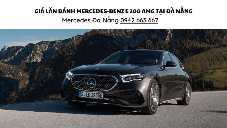 Gia lan banh Mercedes Benz E 300 amg tại Đà nẵng